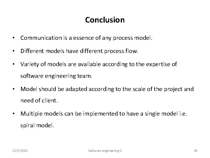 Conclusion • Communication is a essence of any process model. • Different models have