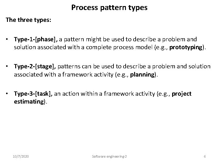 Process pattern types The three types: • Type-1 -[phase], a pattern might be used