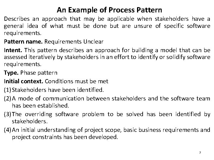 An Example of Process Pattern Describes an approach that may be applicable when stakeholders