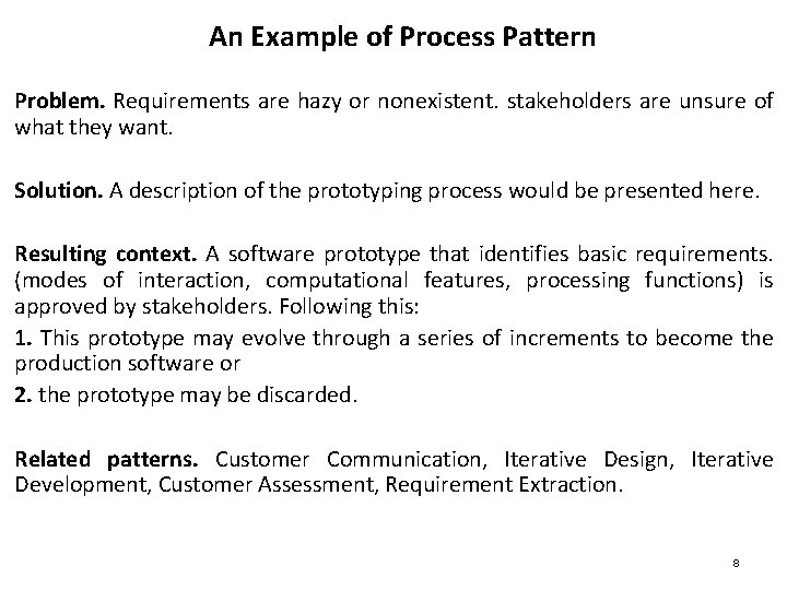 An Example of Process Pattern Problem. Requirements are hazy or nonexistent. stakeholders are unsure