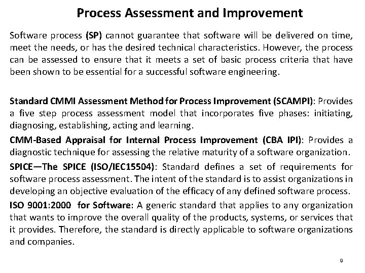 Process Assessment and Improvement Software process (SP) cannot guarantee that software will be delivered