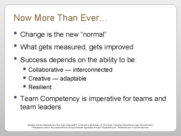 Now More Than Ever… • Change is the new “normal” • What gets measured,