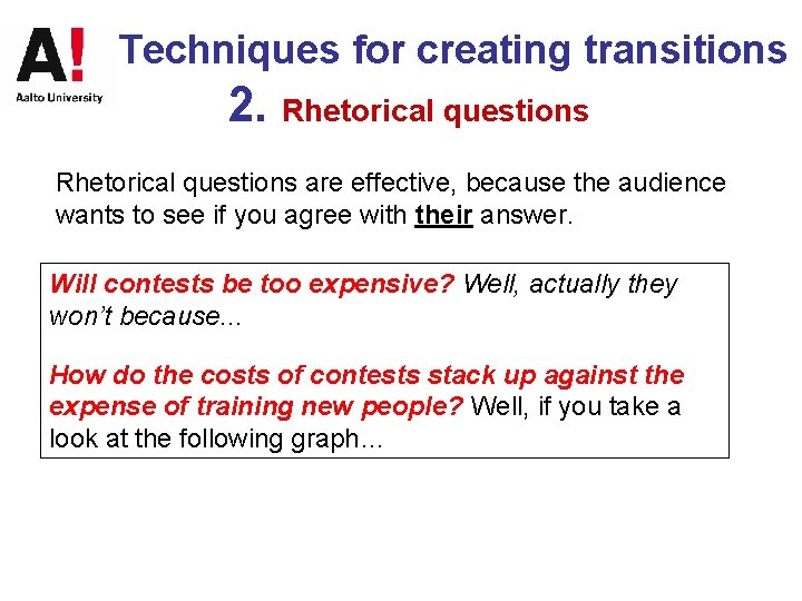 Techniques for creating transitions 2. Rhetorical questions are effective, because the audience wants to