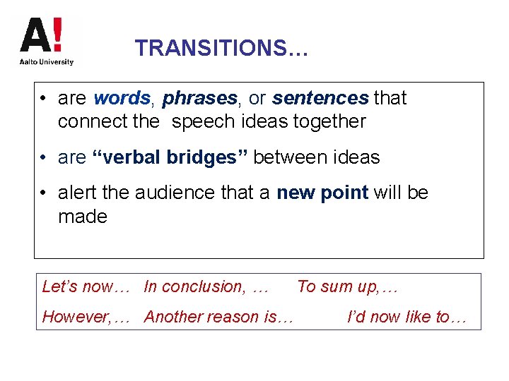 TRANSITIONS… • are words, phrases, or sentences that connect the speech ideas together •
