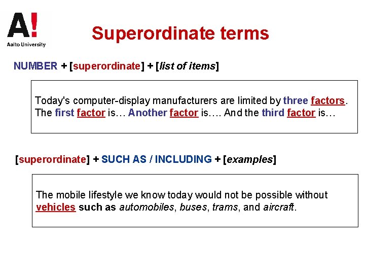 Superordinate terms NUMBER + [superordinate] + [list of items] Today's computer-display manufacturers are limited