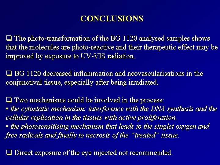 CONCLUSIONS q The photo-transformation of the BG 1120 analysed samples shows that the molecules