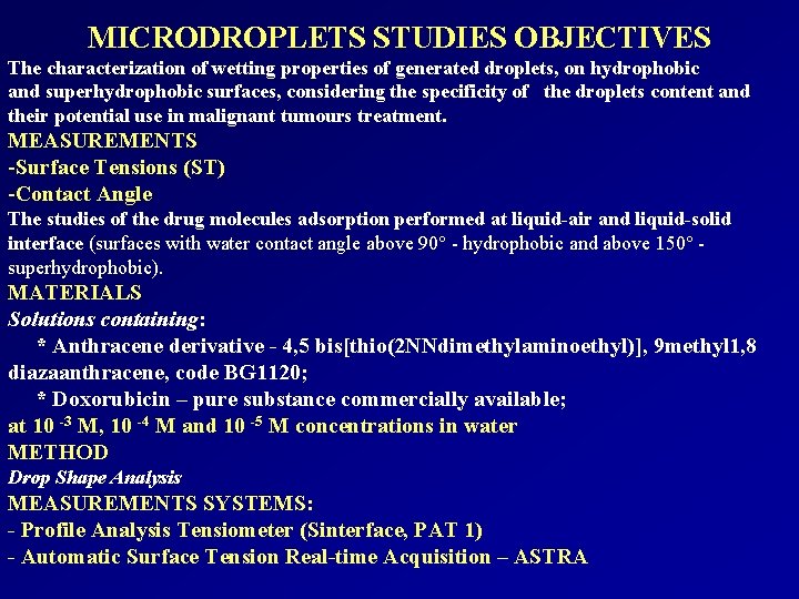 MICRODROPLETS STUDIES OBJECTIVES The characterization of wetting properties of generated droplets, on hydrophobic and