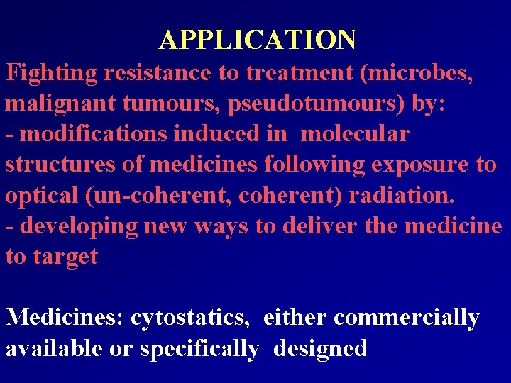 APPLICATION Fighting resistance to treatment (microbes, malignant tumours, pseudotumours) by: - modifications induced in