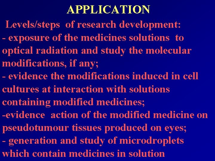 APPLICATION Levels/steps of research development: - exposure of the medicines solutions to optical radiation