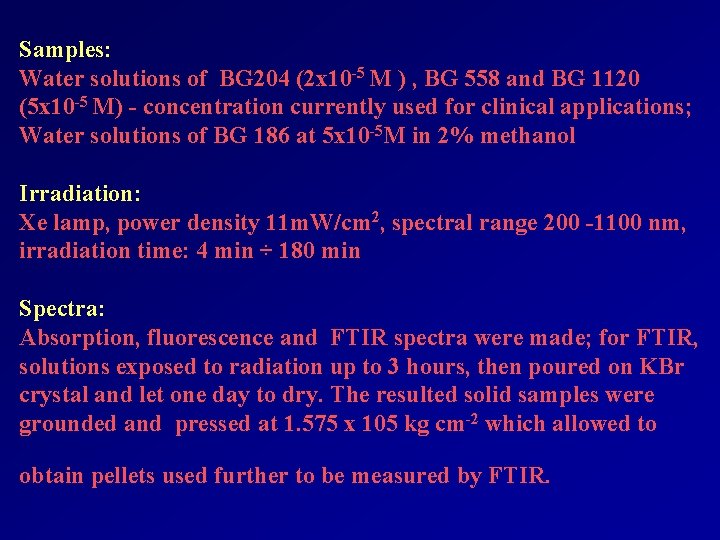 Samples: Water solutions of BG 204 (2 x 10 -5 M ) , BG