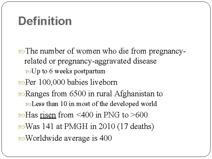 Definition The number of women who die from pregnancy- related or pregnancy-aggravated disease Up