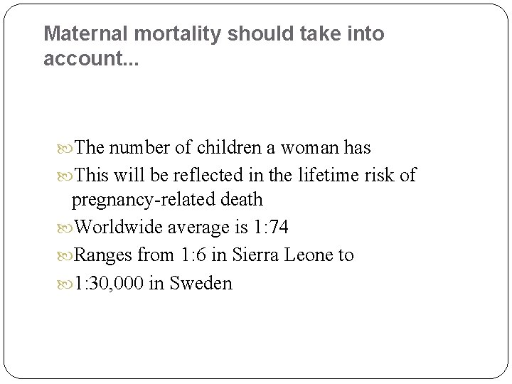 Maternal mortality should take into account. . . The number of children a woman