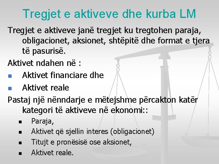 Tregjet e aktiveve dhe kurba LM Tregjet e aktiveve janë tregjet ku tregtohen paraja,