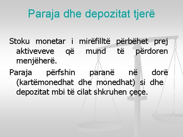 Paraja dhe depozitat tjerë Stoku monetar i mirëfilltë përbëhet prej aktiveveve që mund të