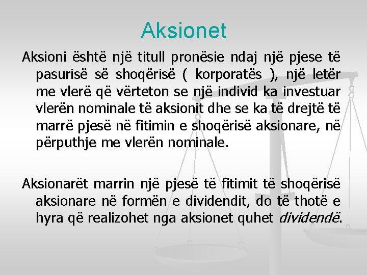 Aksionet Aksioni është një titull pronësie ndaj një pjese të pasurisë së shoqërisë (