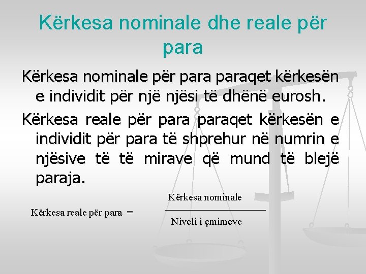 Kërkesa nominale dhe reale për para Kërkesa nominale për paraqet kërkesën e individit për