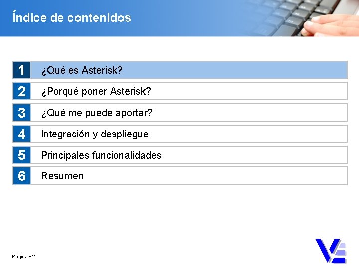 Índice de contenidos 1 ¿Qué es Asterisk? 2 ¿Porqué poner Asterisk? 3 ¿Qué me