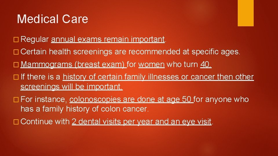 Medical Care � Regular � Certain annual exams remain important. health screenings are recommended