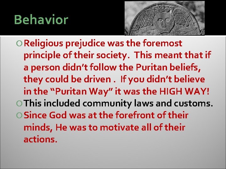 Behavior Religious prejudice was the foremost principle of their society. This meant that if