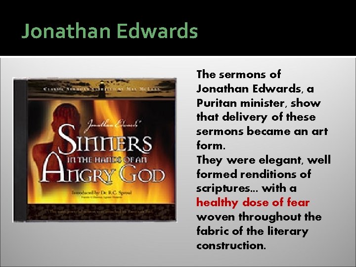 Jonathan Edwards The sermons of Jonathan Edwards, a Puritan minister, show that delivery of
