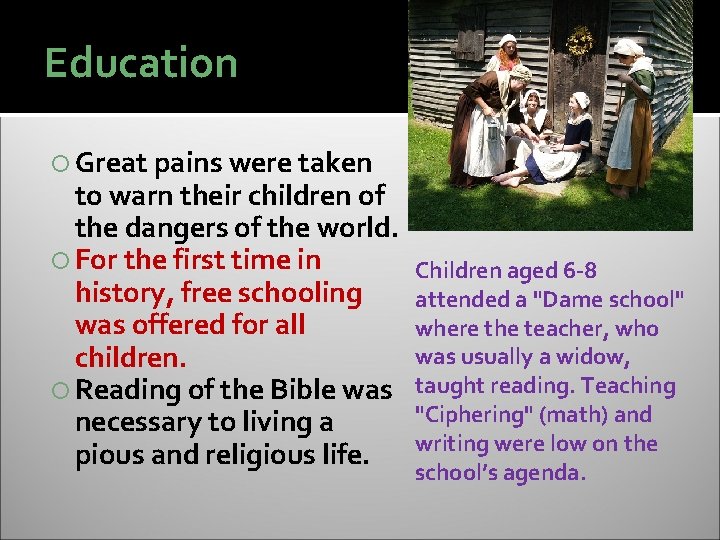 Education Great pains were taken to warn their children of the dangers of the