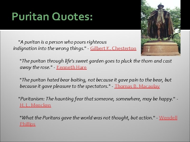 Puritan Quotes: "A puritan is a person who pours righteous indignation into the wrong