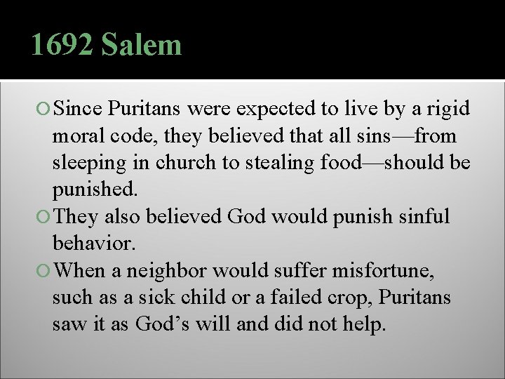 1692 Salem Since Puritans were expected to live by a rigid moral code, they