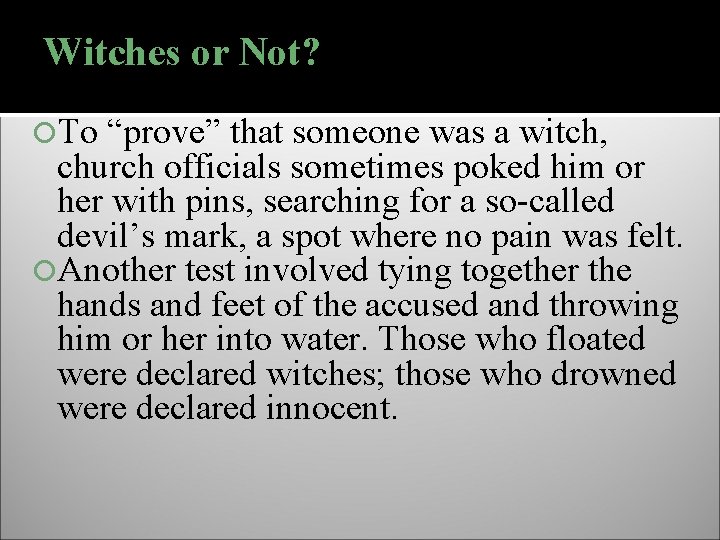Witches or Not? To “prove” that someone was a witch, church officials sometimes poked
