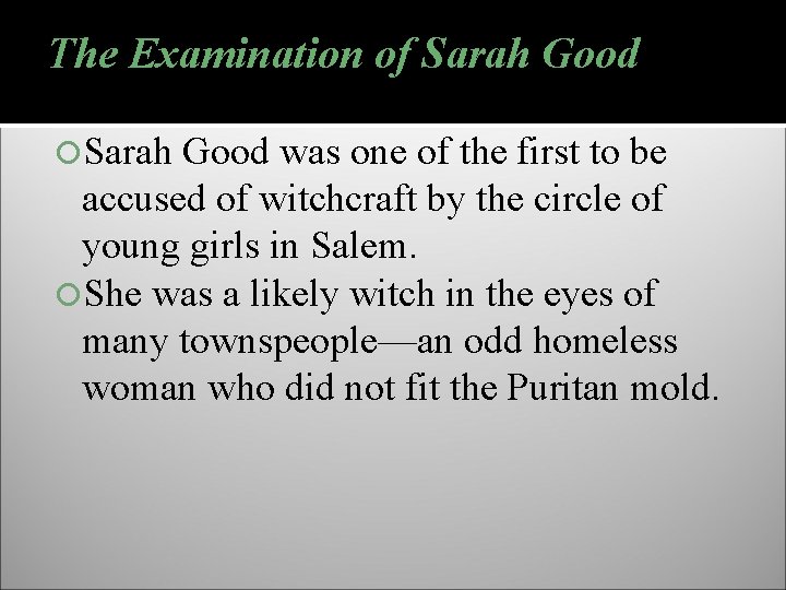 The Examination of Sarah Good was one of the first to be accused of