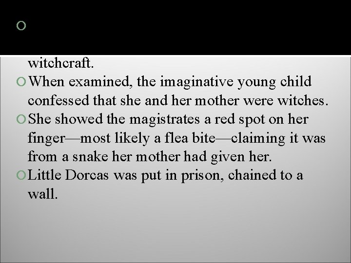  Then on March 24, Ann Putnam accused Sarah’s five-year-old daughter, Dorcas, of witchcraft.