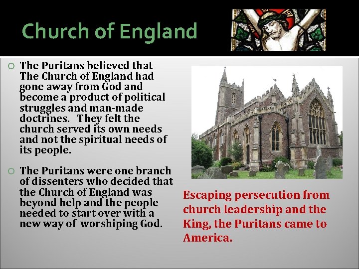 Church of England The Puritans believed that The Church of England had gone away