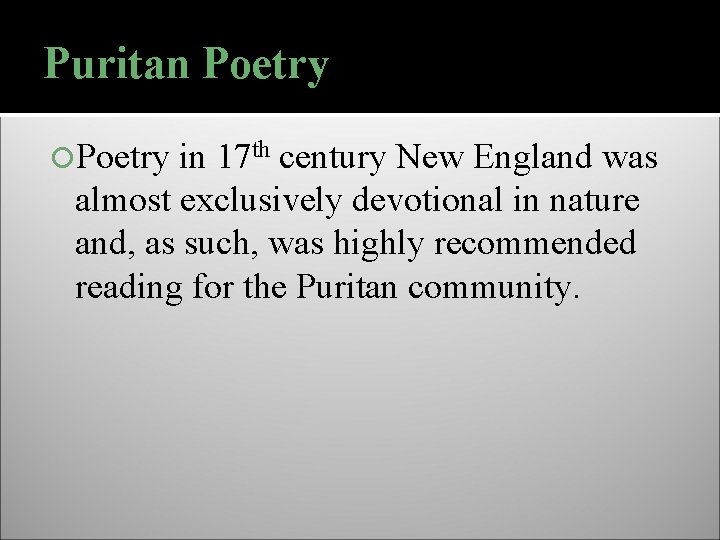 Puritan Poetry in 17 th century New England was almost exclusively devotional in nature
