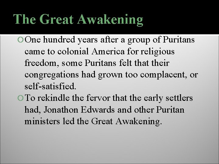 The Great Awakening One hundred years after a group of Puritans came to colonial