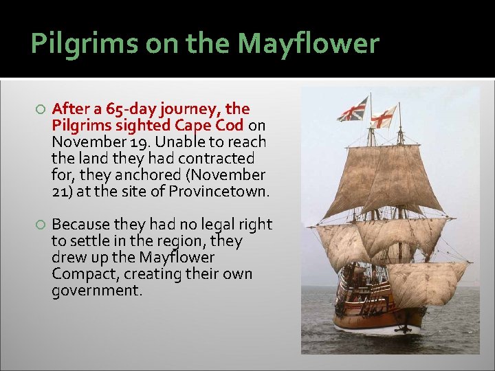Pilgrims on the Mayflower After a 65 -day journey, the Pilgrims sighted Cape Cod