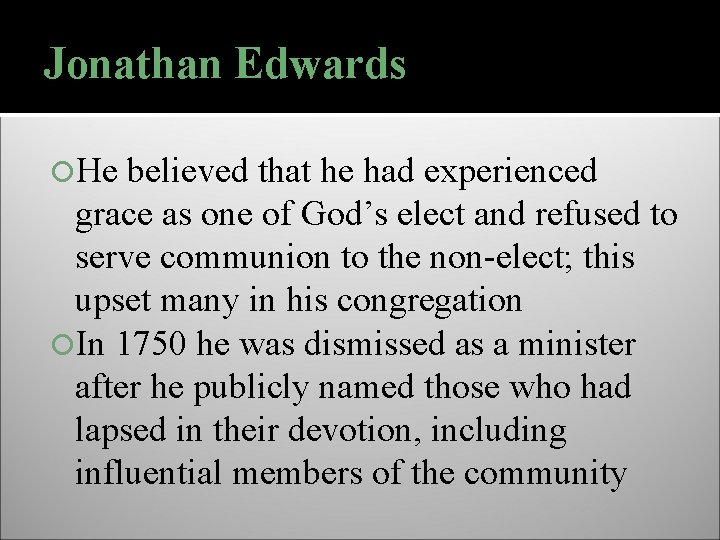 Jonathan Edwards He believed that he had experienced grace as one of God’s elect