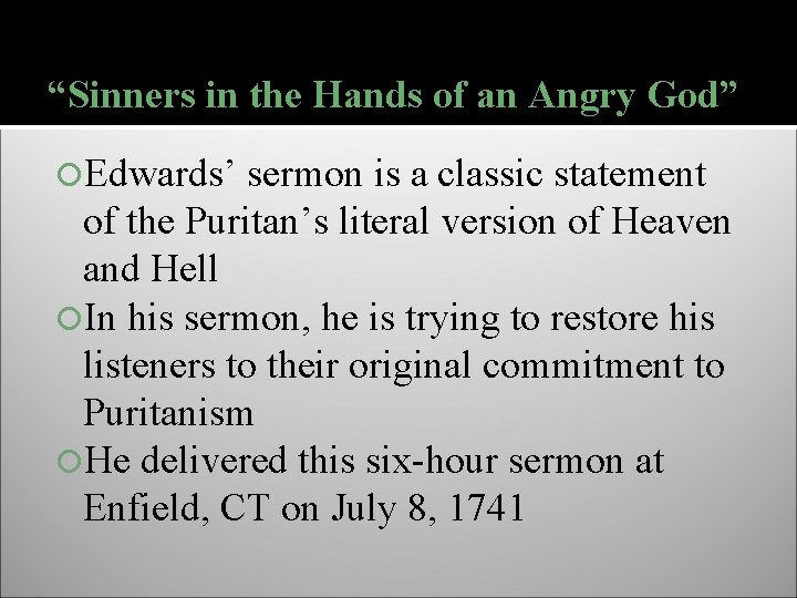 “Sinners in the Hands of an Angry God” Edwards’ sermon is a classic statement