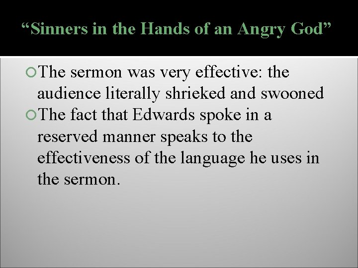 “Sinners in the Hands of an Angry God” The sermon was very effective: the