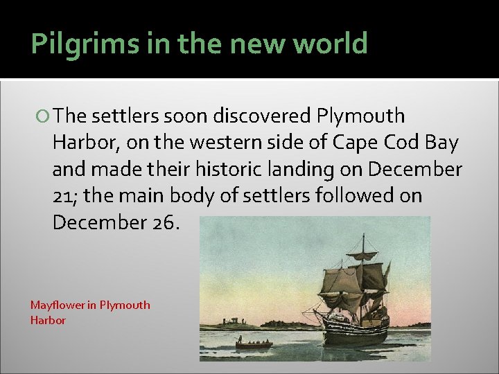 Pilgrims in the new world The settlers soon discovered Plymouth Harbor, on the western
