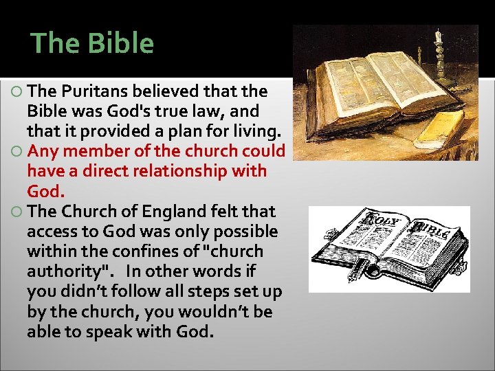 The Bible The Puritans believed that the Bible was God's true law, and that
