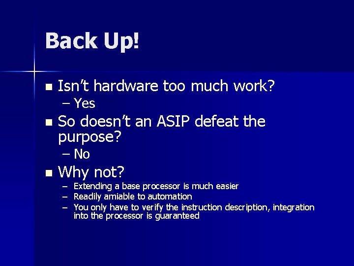 Back Up! n Isn’t hardware too much work? – Yes n So doesn’t an