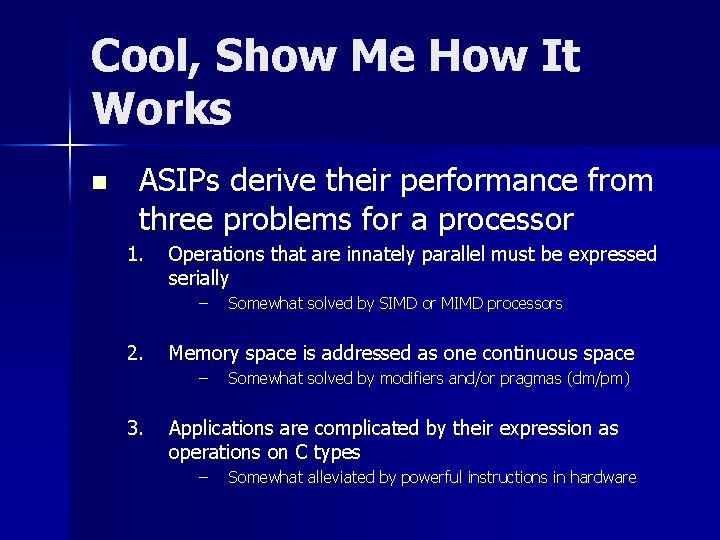 Cool, Show Me How It Works n ASIPs derive their performance from three problems