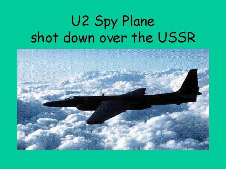 U 2 Spy Plane shot down over the USSR 
