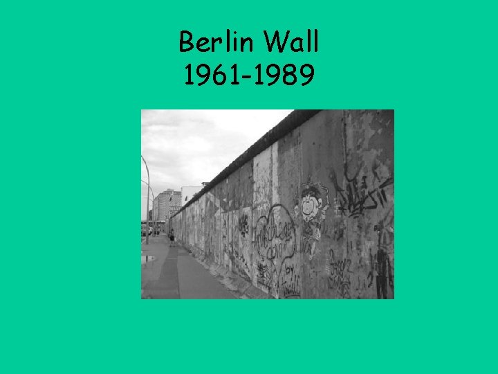 Berlin Wall 1961 -1989 