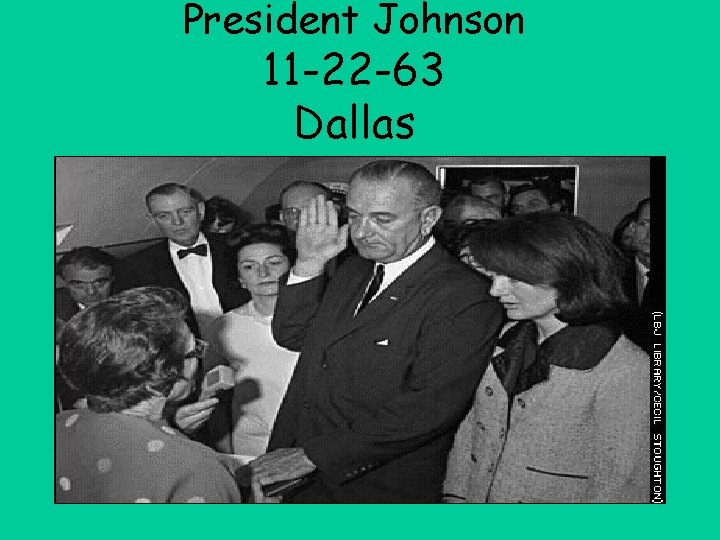 President Johnson 11 -22 -63 Dallas 