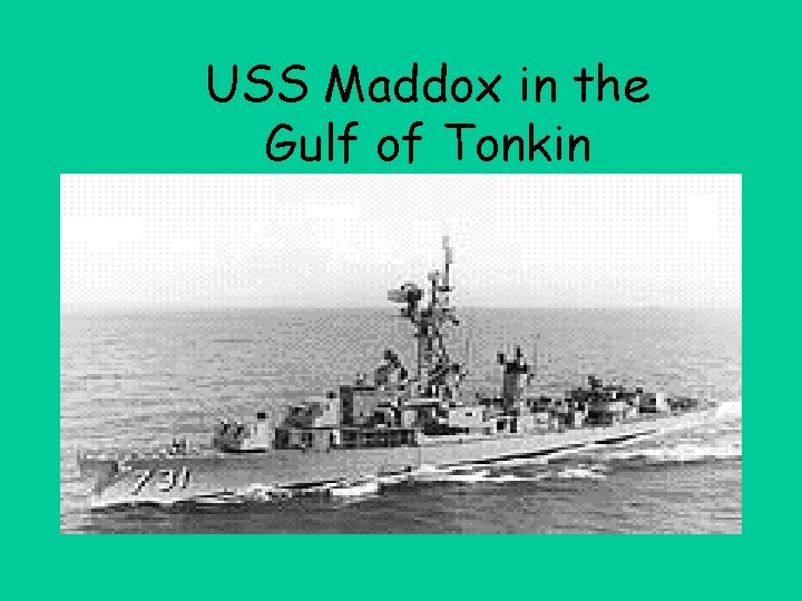 USS Maddox in the Gulf of Tonkin 