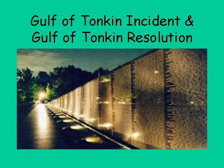 Gulf of Tonkin Incident & Gulf of Tonkin Resolution 