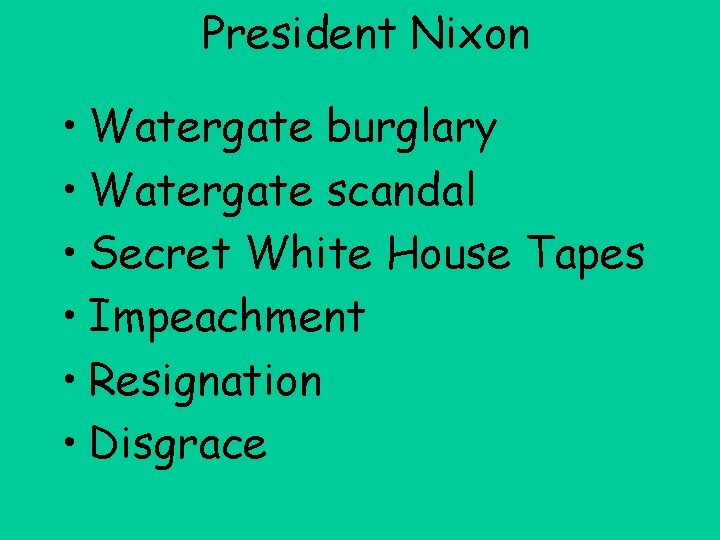 President Nixon • Watergate burglary • Watergate scandal • Secret White House Tapes •