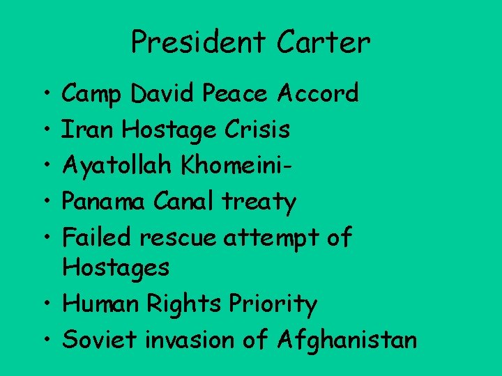 President Carter • • • Camp David Peace Accord Iran Hostage Crisis Ayatollah Khomeini.