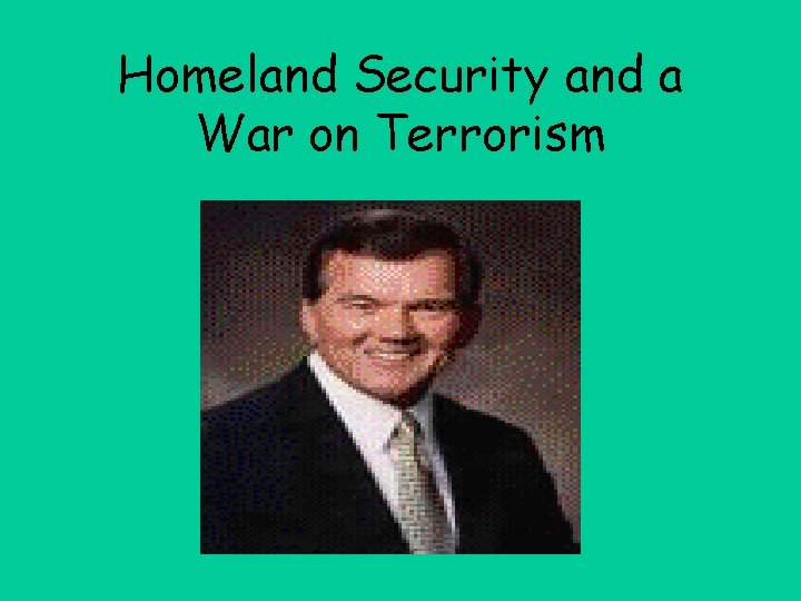 Homeland Security and a War on Terrorism 