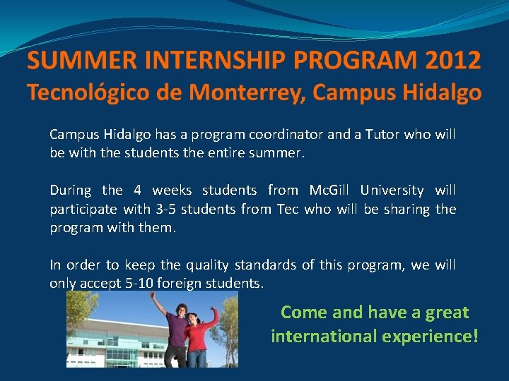 Campus Hidalgo has a program coordinator and a Tutor who will be with the